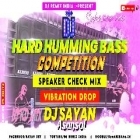 Hard Humming Bass Competition ( Speaker Check Mix ) by Dj Sayan Asansol